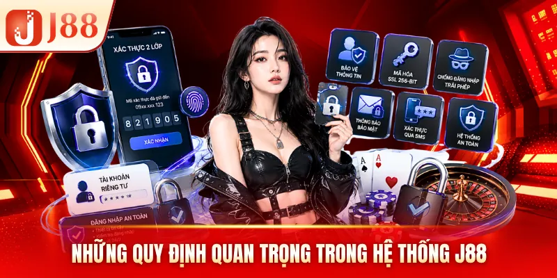 Những quy định quan trọng trong hệ thống J88 Những quy định quan trọng trong hệ thống J88
